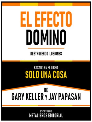 cover image of El Efecto Domino--Basado En El Libro Solo Una Cosa De Gary Keller Y Jay Papasan